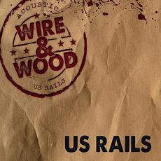 Wire & Wood mp3 Album by US Rails