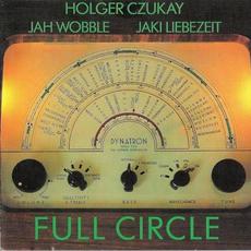 Full Circle mp3 Album by Holger Czukay, Jah Wobble & Jaki Liebezeit