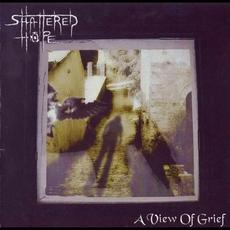 A View of Grief mp3 Album by Shattered Hope