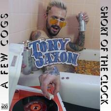 A Few Cogs Short Of The Clock mp3 Album by Tony Saxon