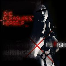 Fetish mp3 Album by She Pleasures Herself