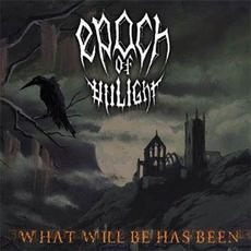 ... What Will Be Has Been mp3 Album by Epoch of Unlight