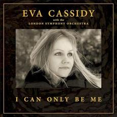 I Can Only Be Me mp3 Album by Eva Cassidy, London Symphony Orchestra & Christopher Willis