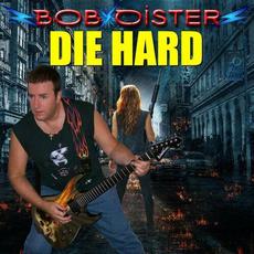 Die Hard mp3 Album by Bob Oister