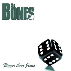 Bigger Than Jesus mp3 Album by The Bones (SWE)
