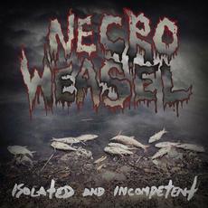 Isolated And Incompetent mp3 Album by Necro Weasel