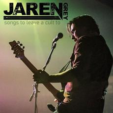 Songs To Leave A Cult To mp3 Album by Jaren Grey