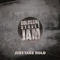 Just Take Hold mp3 Album by Colossal Street Jam