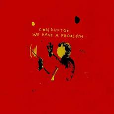 CONDUCTOR WE HAVE A PROBLEM mp3 Album by Conductor Williams