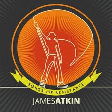 Songs of Resistance mp3 Album by James Atkin