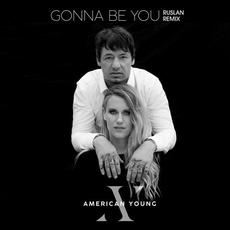 Gonna Be You (Ruslan Remix) mp3 Single by American Young