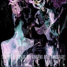 Si Rompe Il Silenzio Nel Giardino Delle Mandragole mp3 Album by Lilith Le Morte