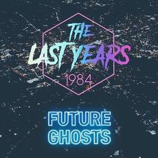 Future Ghosts mp3 Album by The Last Years