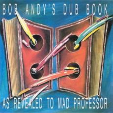 Bob Andy's Dub Book (As Revealed To Mad Professor) mp3 Album by Bob Andy & Mad Professor