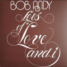 Lots of Love and I (Re-Issue) mp3 Album by Bob Andy