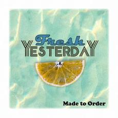 Made to Order mp3 Album by Fresh Yesterday