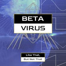 Like That, but Not That mp3 Album by Beta Virus