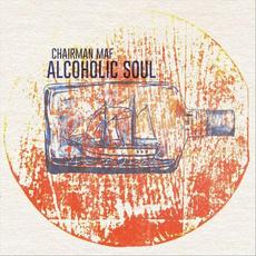 Alcoholic Soul mp3 Album by Chairman Maf