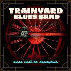 Last Call To Memphis mp3 Album by Trainyard Blues Band