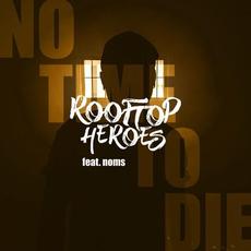 No Time to Die mp3 Single by Rooftop Heroes