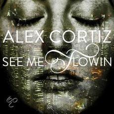 See Me Flowin mp3 Album by Alex Cortiz