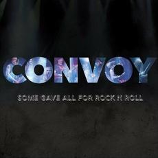 Some Gave All For Rock N Roll mp3 Album by Convoy