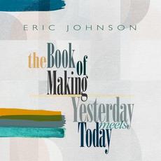 The Book of Making / Yesterday Meets Today mp3 Artist Compilation by Eric Johnson