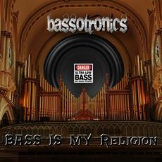 Bass Is My Religion mp3 Album by Bassotronics