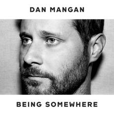 Being Somewhere mp3 Album by Dan Mangan