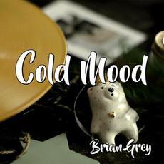 Cold Mood mp3 Album by Brian Grey