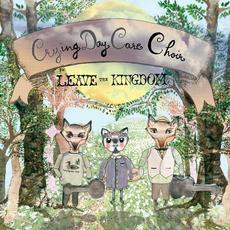 Leave the Kingdom mp3 Album by Crying Day Care Choir