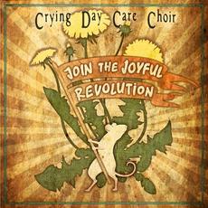 Join the Joyful Revolution mp3 Album by Crying Day Care Choir