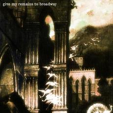 The Anthology mp3 Album by Give My Remains To Broadway