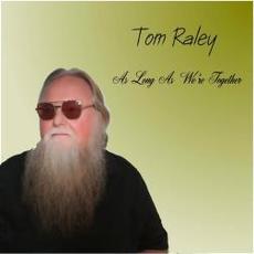 As Long As We're Together mp3 Album by Tom Raley