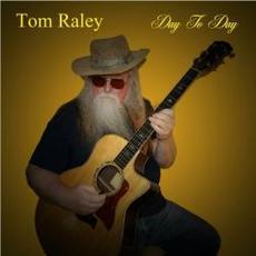 Day To Day mp3 Album by Tom Raley
