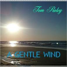 A Gentle Wind mp3 Album by Tom Raley