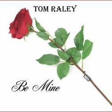 Be Mine mp3 Single by Tom Raley