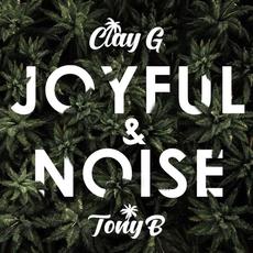 Joyful & Noise mp3 Album by Clay G