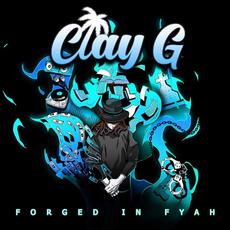 Forged in Fyah mp3 Album by Clay G