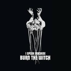 Burn The Witch: 2009-2022 mp3 Album by I Speak Machine