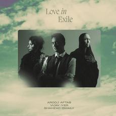 Love in Exile mp3 Album by Arooj Aftab, Vijay Iyer, Shahzad Ismaily