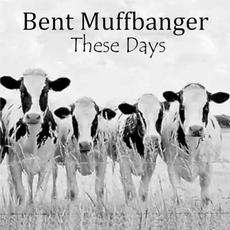 These Days mp3 Album by Bent Muffbanger