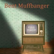 Please Stand By mp3 Album by Bent Muffbanger