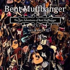 The Epic Adventures Of Bent Muffbanger Vol. 1 & 2 mp3 Album by Bent Muffbanger
