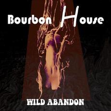 Wild Abandon mp3 Album by Bourbon House