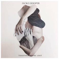 Together We're Lost mp3 Album by Jacko Hooper
