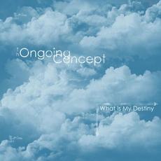 What Is My Destiny mp3 Album by The Ongoing Concept