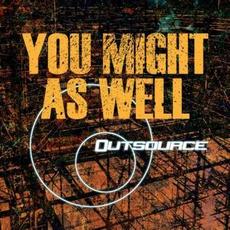 You Might As Well mp3 Single by OutSource