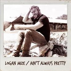 Ain't Always Pretty EP mp3 Album by Logan Mize