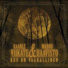 Kuu on vaarallinen mp3 Album by Kaarle Viikate & Marko Haavisto